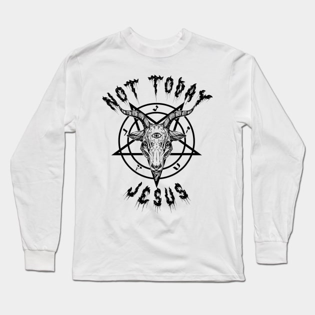 Not Today Jesus Long Sleeve T-Shirt by PAINO kio